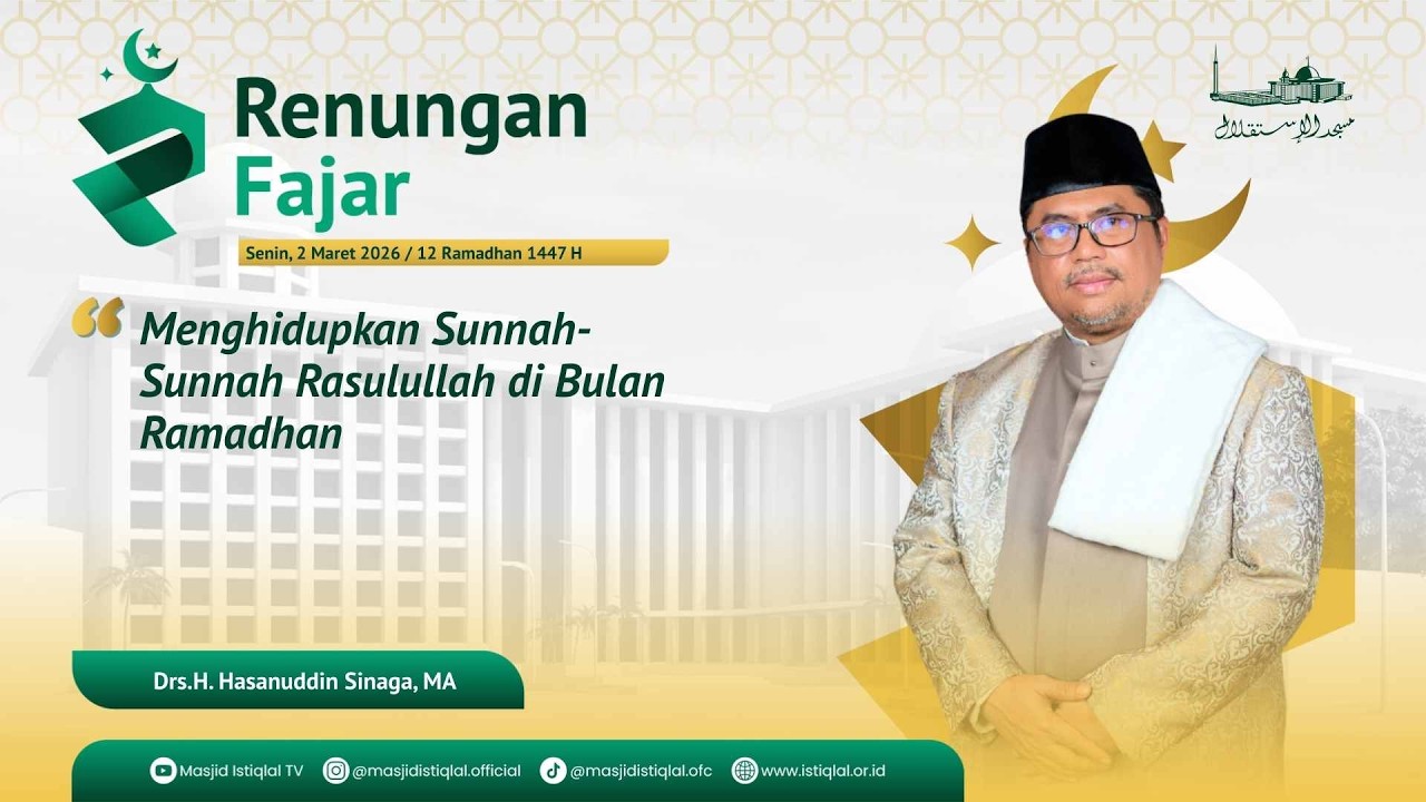 Drs. KH. Hasanudin Sinaga, SQ,. MA || Renungan Fajar_ 12 Ramadhan 1447H | Masjid istiqlal | 02.03.26