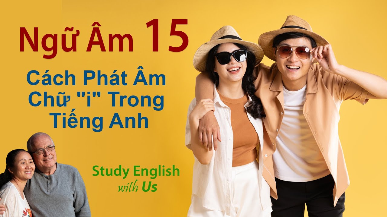 Study English - Ngữ Âm:  Cách Phát Âm Chữ 