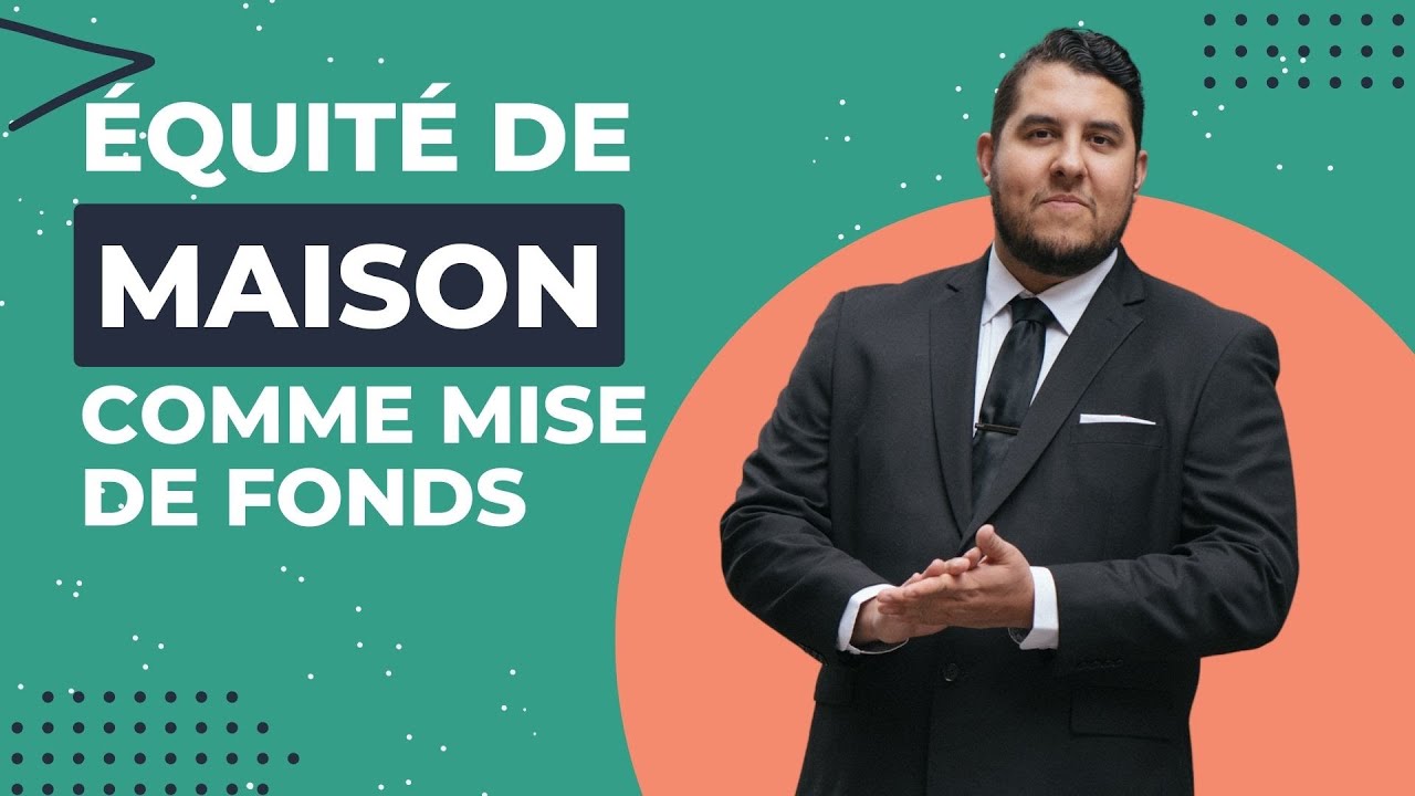 Comment utiliser son équité de maison comme mise de fonds I Immobilier déchiffré #017