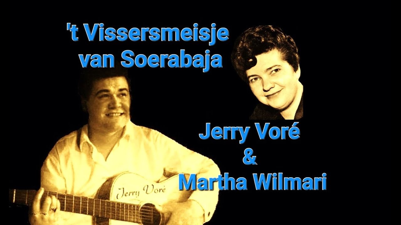 Jerry Voré & Martha Wilmari -  't Vissersmeisje van Soerabaja'