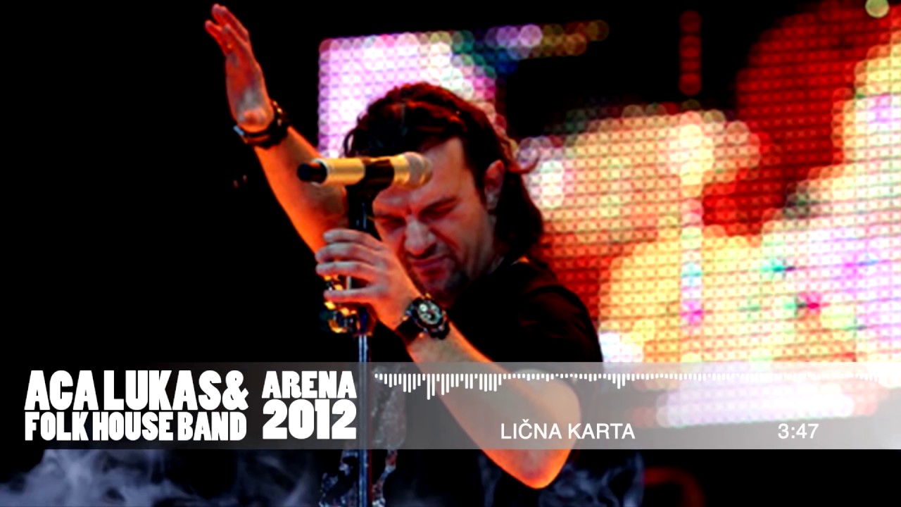 Aca Lukas & Folk House Band   Licna karta   AUDIO   LIVE   Arena 3 10 2012