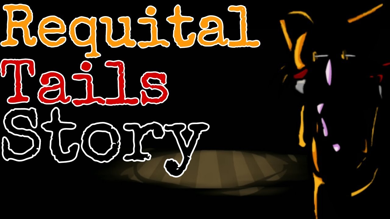 [🔪🩸]Requital Tails Story[🔪🩸]