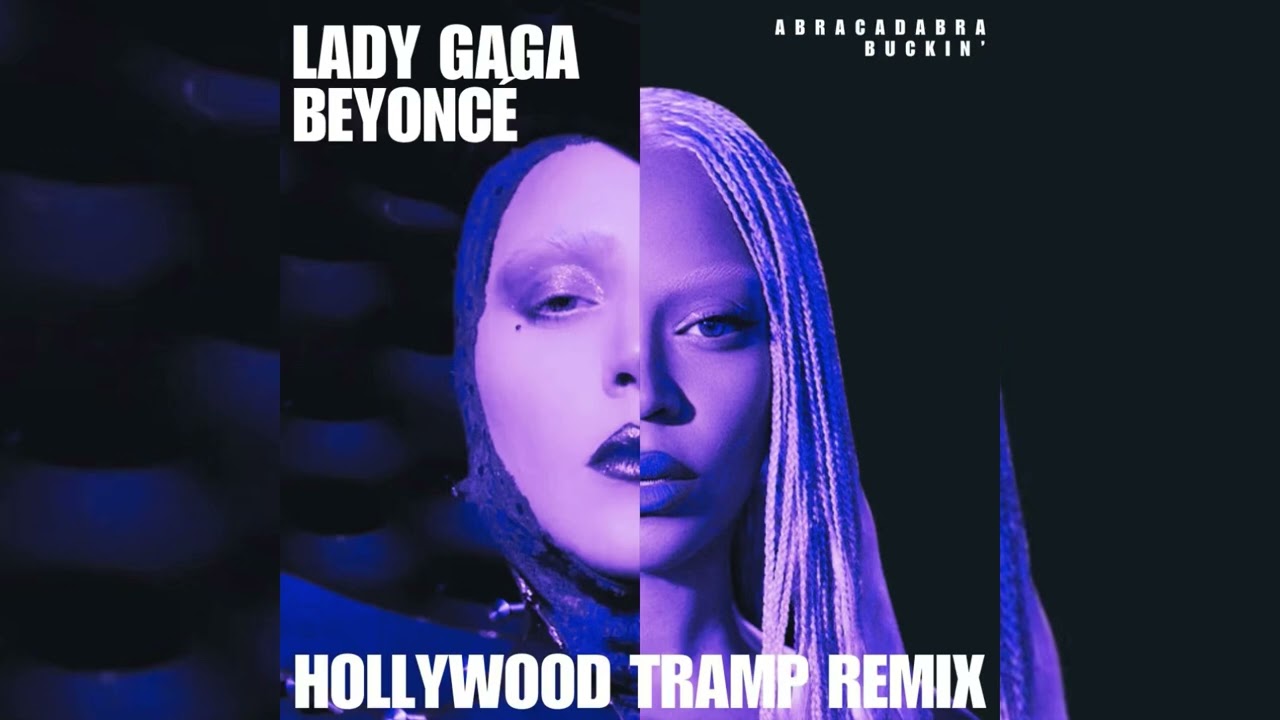 LADY GAGA & BEYONCÉ - Abracadabra Buckin' (Hollywood Tramp Mash Up)