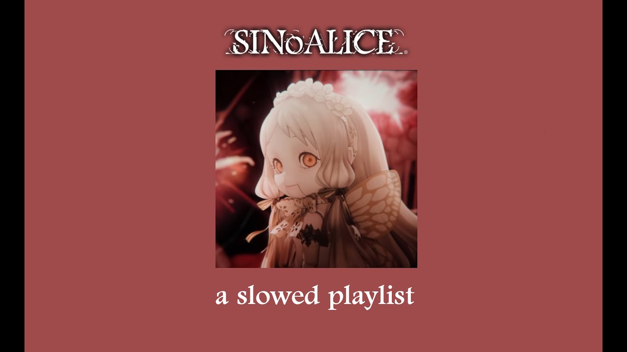 A (slowed) SINoALICE playlist
