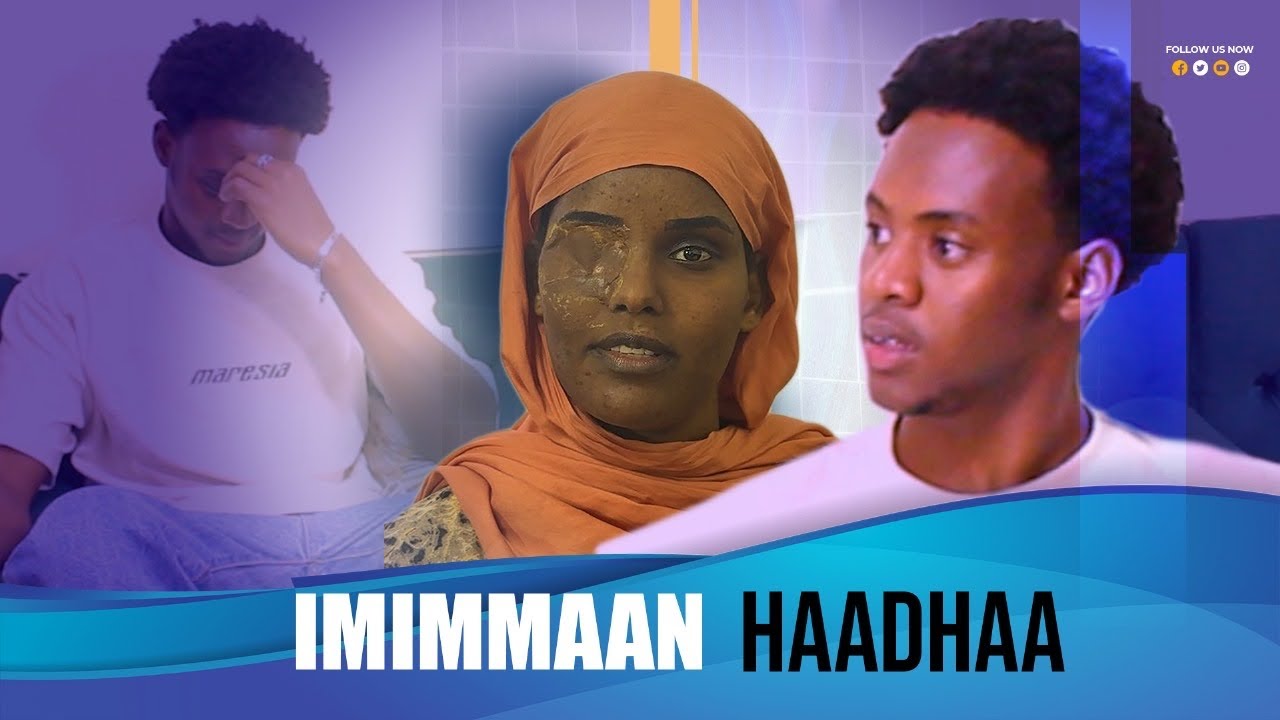 IMIMMAAN HAADHAA // NEW DRAMA AFAN OROMO //ETHIOPIA DRAMA 