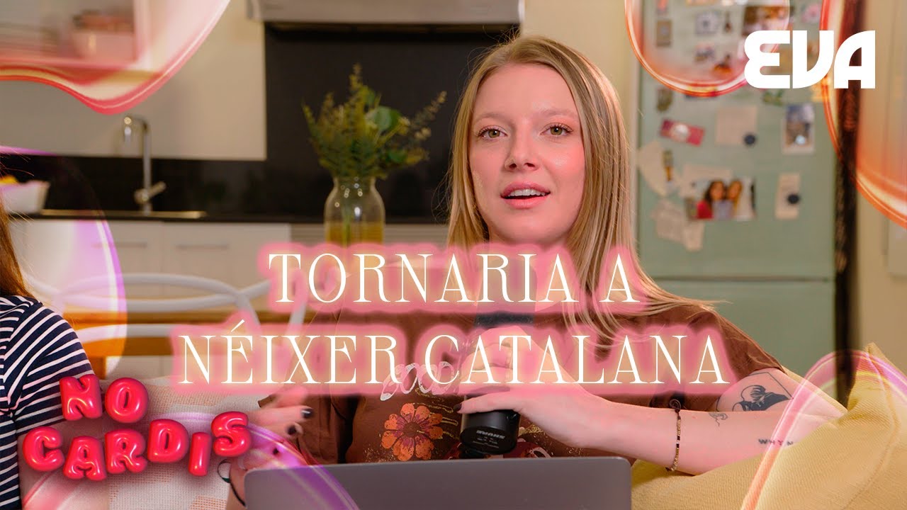 Tornaria a néixer catalana  | No cardis #14