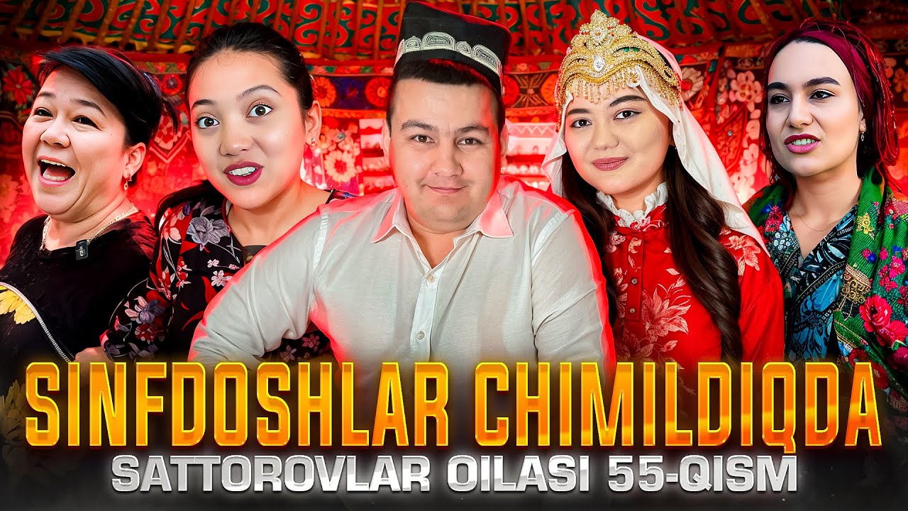 SINFDOSHLAR CHIMILDIQDA / SATTOROVLAR OILASI 55-QISM