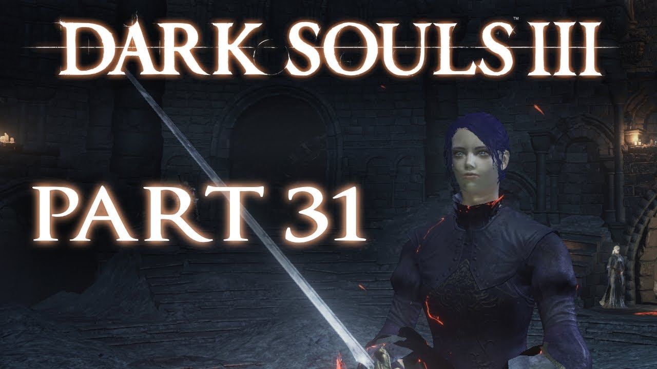 Dark Souls III The Fire Fades (Part 31) (PS4)