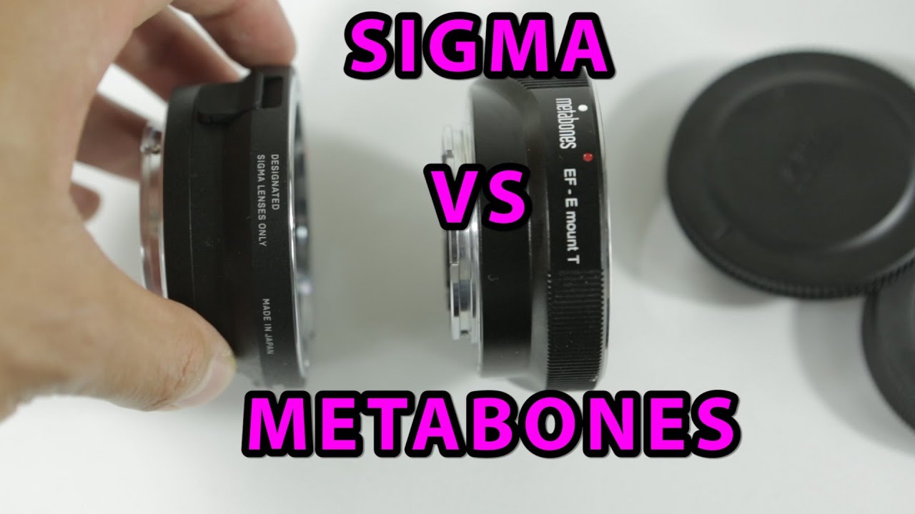 Metabones Vs Sigma Adapter Comparison (Canon EF to SONY E)