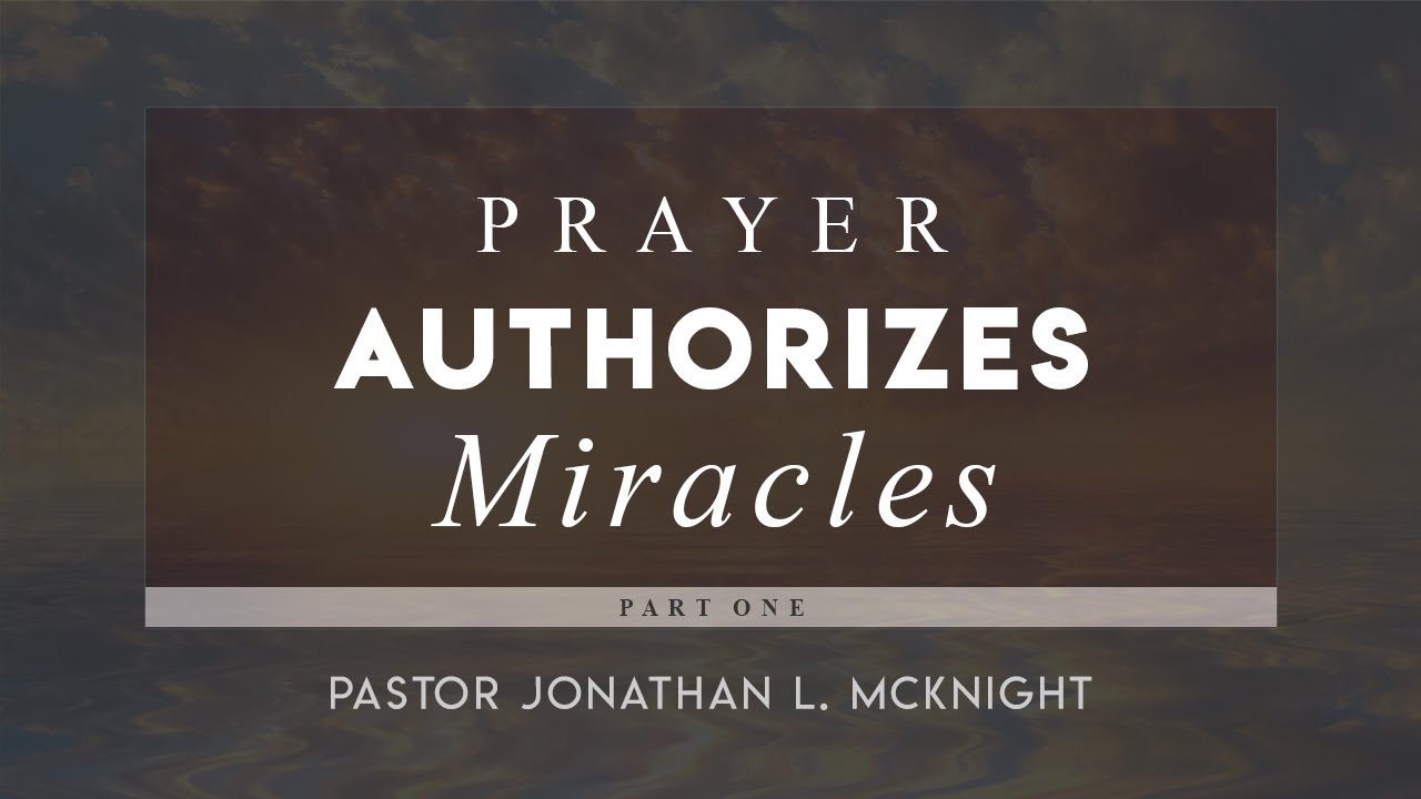 Prayer Authorizes Miracles, part 1