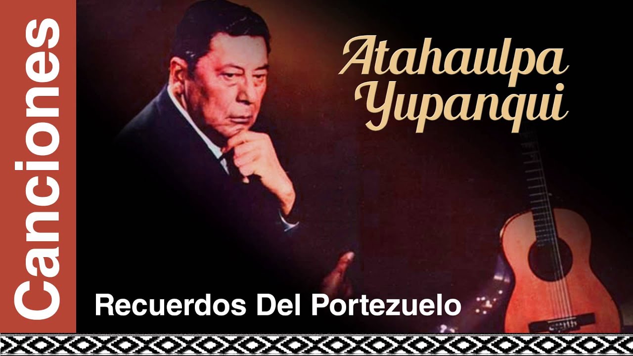 Atahualpa Yupanqui - Recuerdos Del Portezuelo