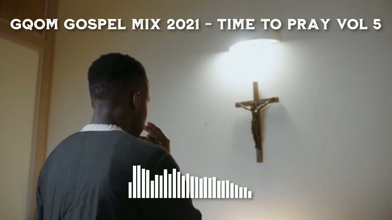 Gqom Gospel Mix 2023 - TIME TO PRAY VOL 9