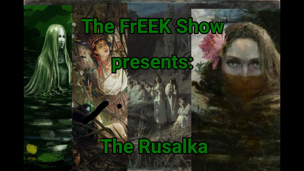 The FrEEK Show: The Rusalka
