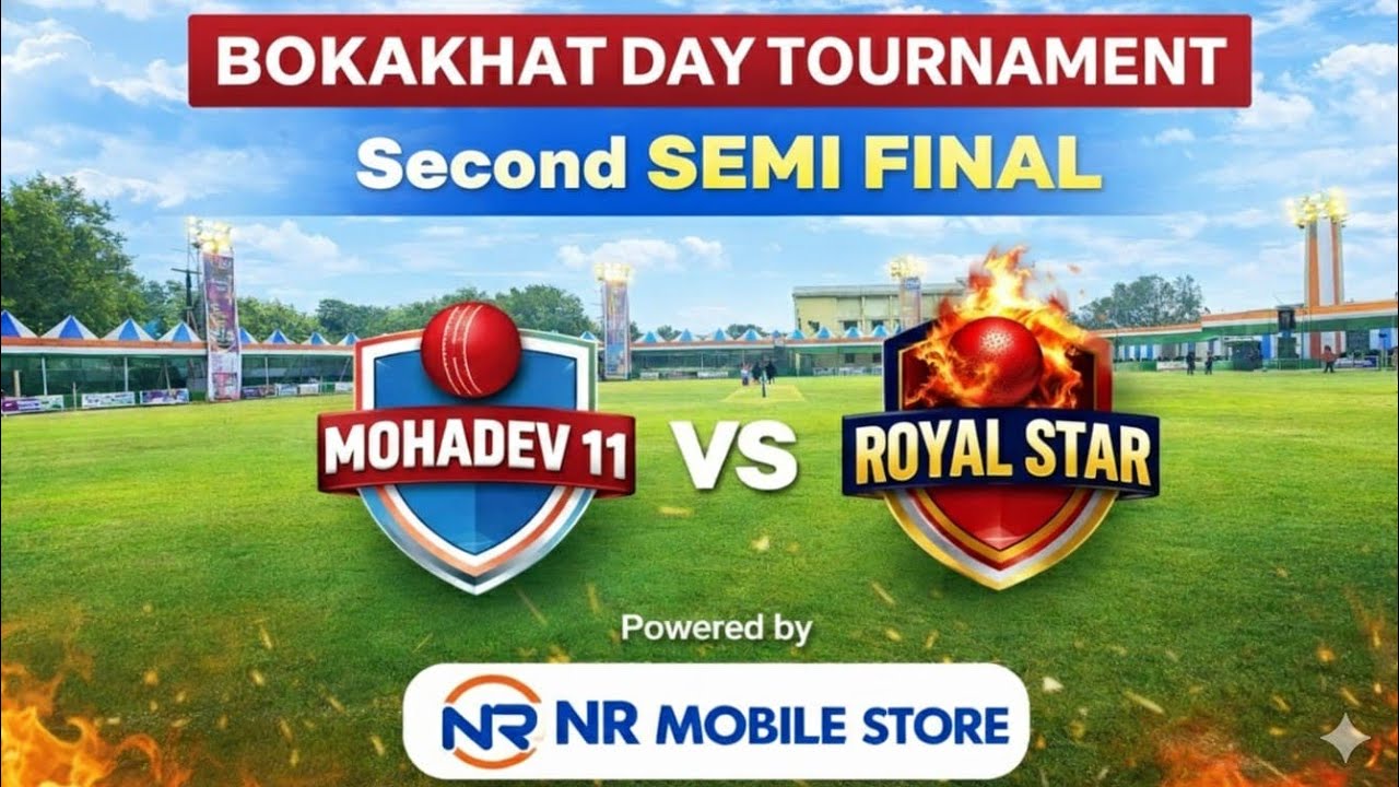 SECOND SEMIFINAL OF BOKAKHAT// MOHADEV 11 VS ROYAL STAR 🔥🔥🔥