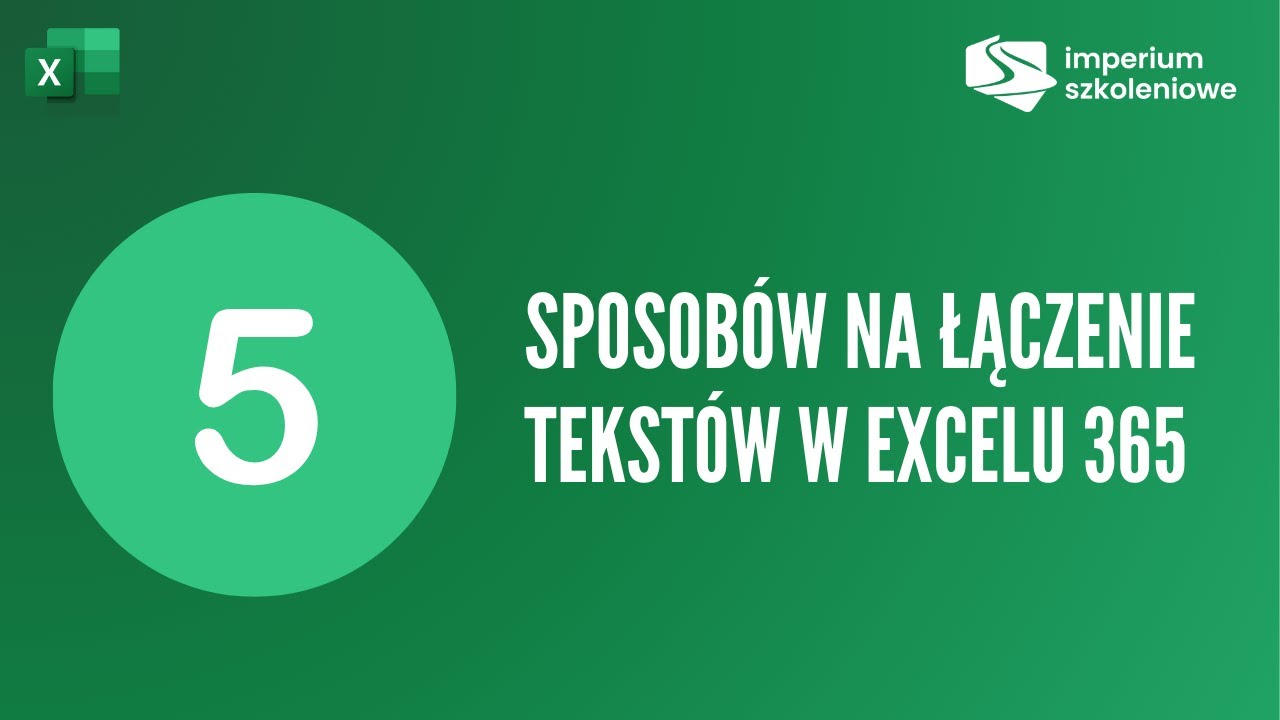 Jak połączyć tekst w Excelu - aż 5 różnych, nowoczesnych sposobów - funkcje i Power Query!