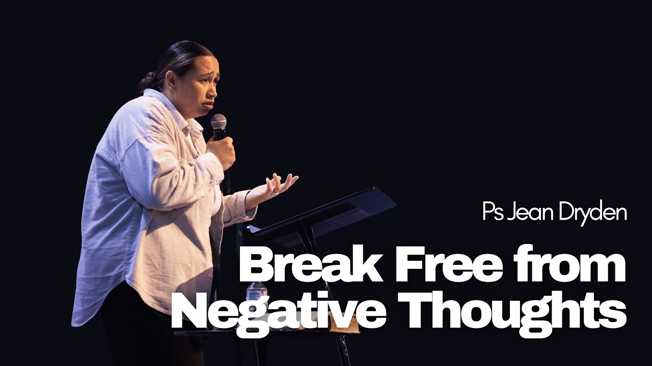 Break Free from Negative Thoughts | Jean Dryden | Authentic Church