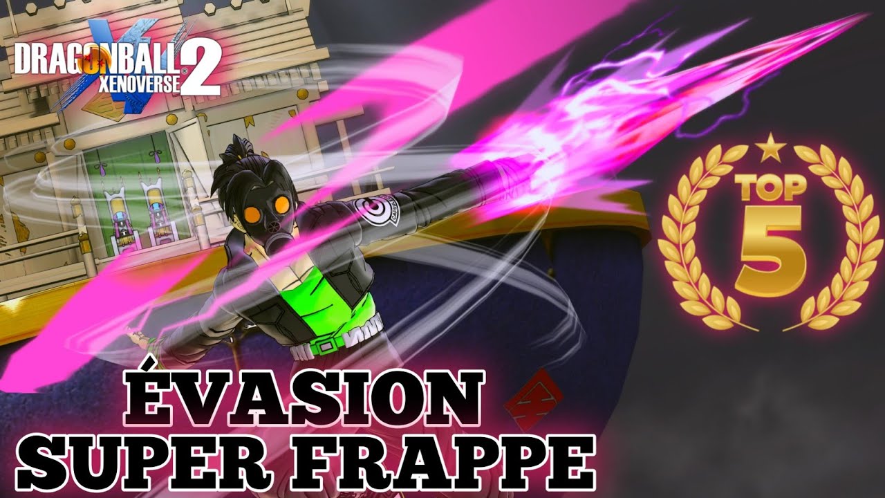 TOP5 ÉVASION SUPER FRAPPE (dégât) XENOVERSE 2