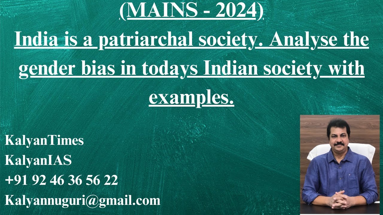 Mains(2024) India is a Patriarchal Society. Analyse the Gender Bias in  Indian Society with examples