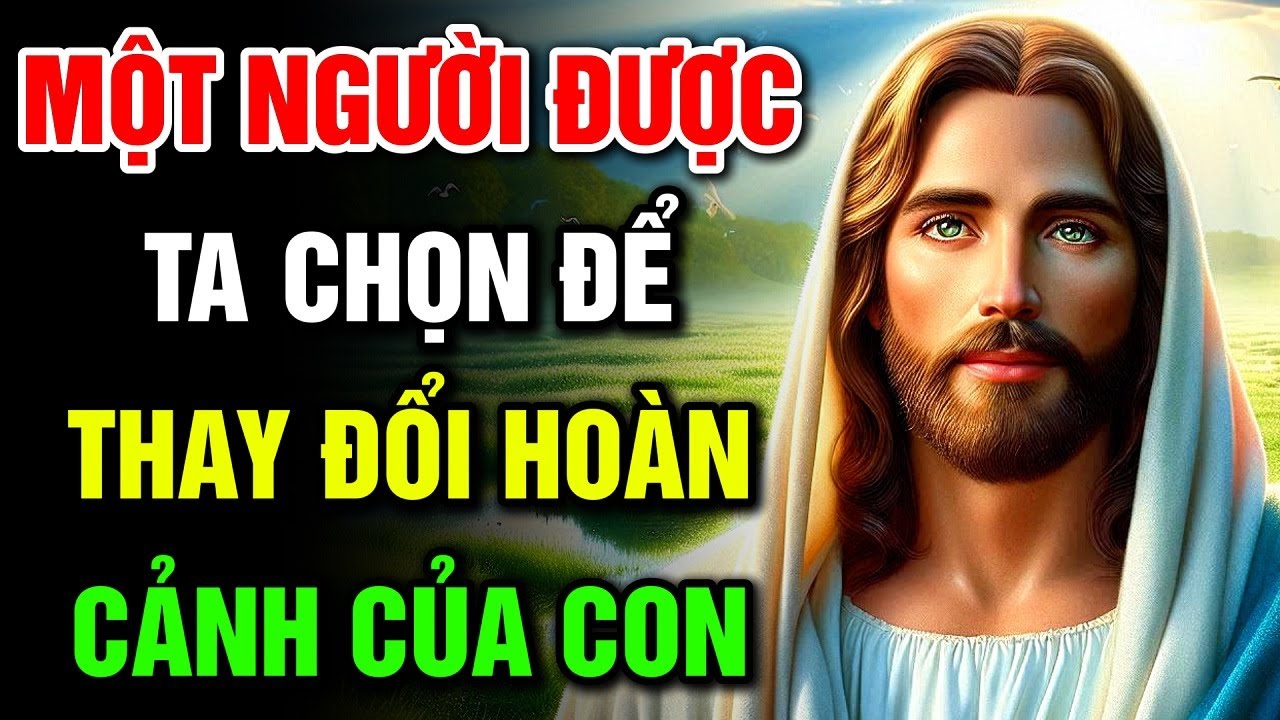 🔴 MỘT NGƯỜI ĐƯỢC TA CHỌN ĐỂ THAY ĐỔI HOÀN CẢNH CỦA CON | Lời Chúa Hôm Nay