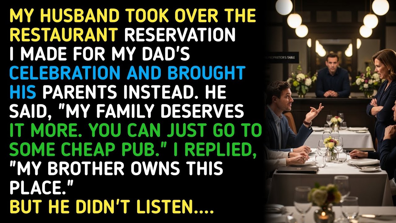 MY HUSBAND TOOK OVER THE RESTAURANT RESERVATION I MADE FOR MY DAD'S CELEBRATION AND BROUGHT HIS... 