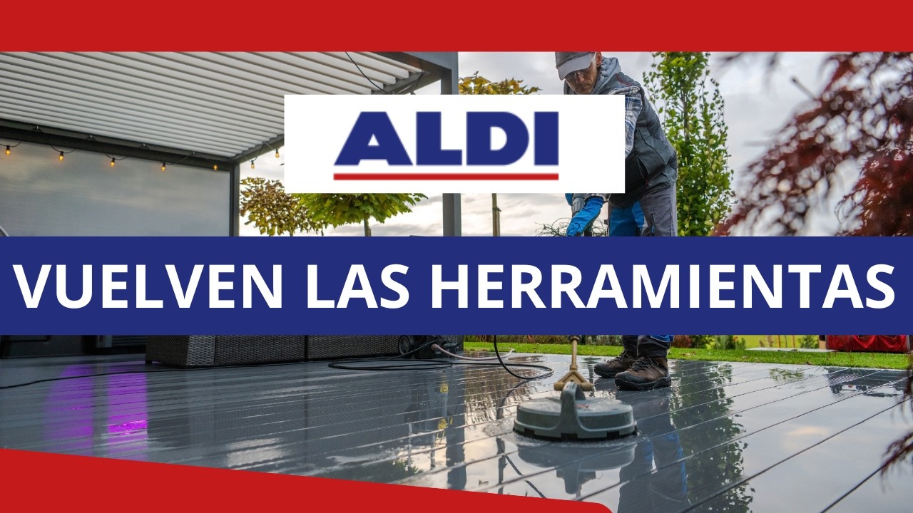 ALDI VUELVEN LAS HERRAMIENTAS 07/03