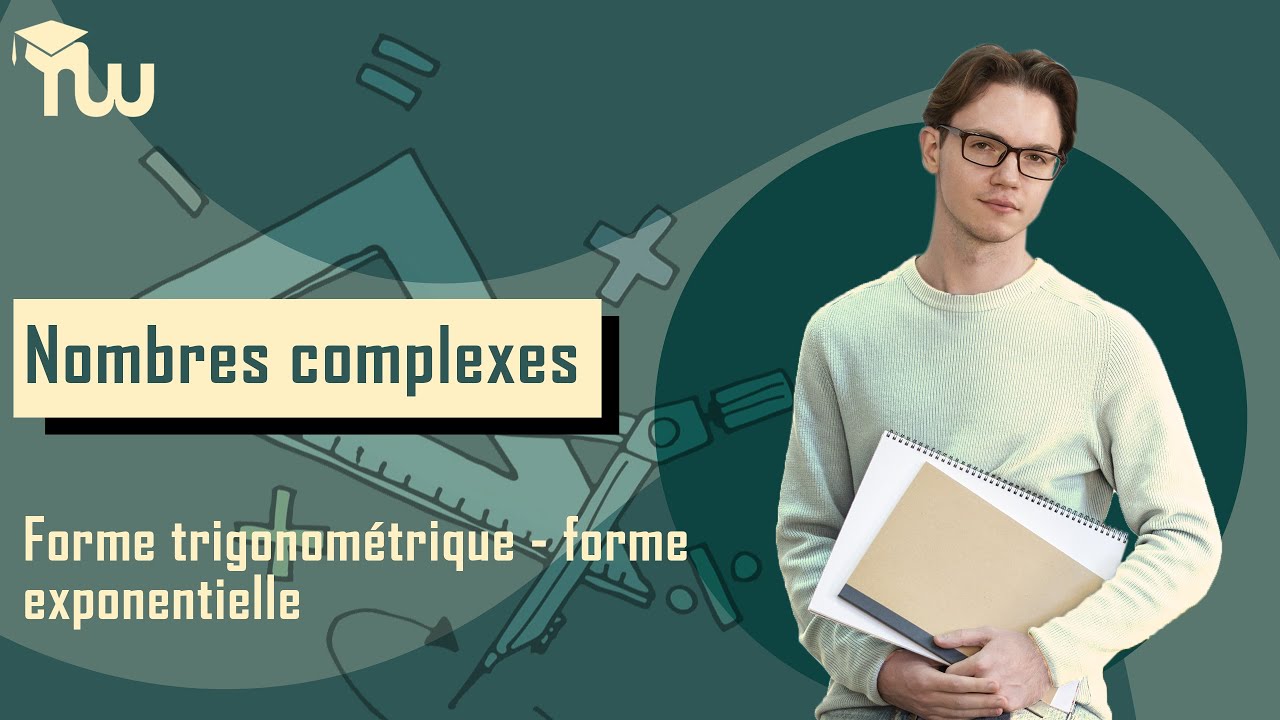 Nombres complexes : forme trigonométrique - forme exponentielle