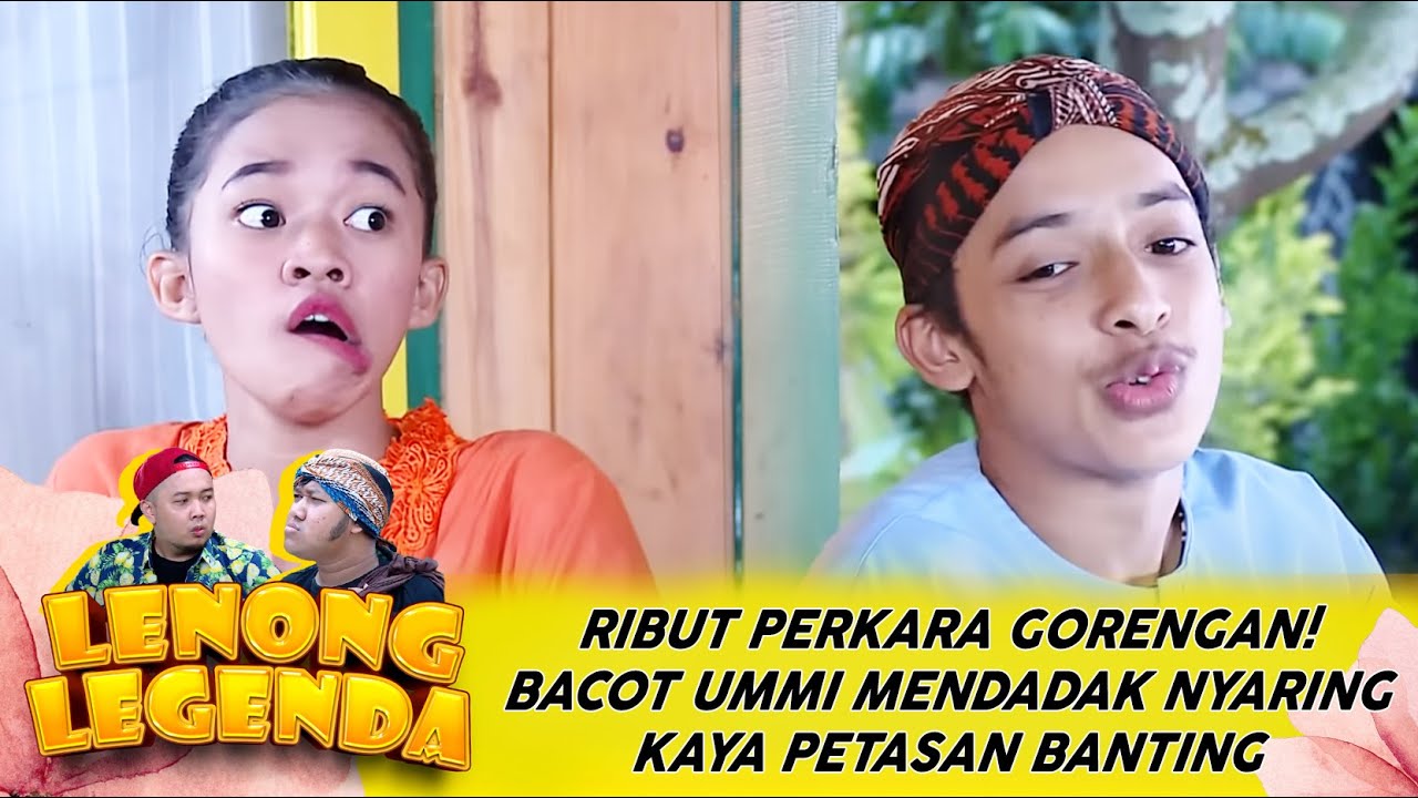 RIBUT PERKARA GORENGAN! BACOT UMMI MENDADAK NYARING KAYA PETASAN BANTING - LENONG LEGENDA SISIK NAGA