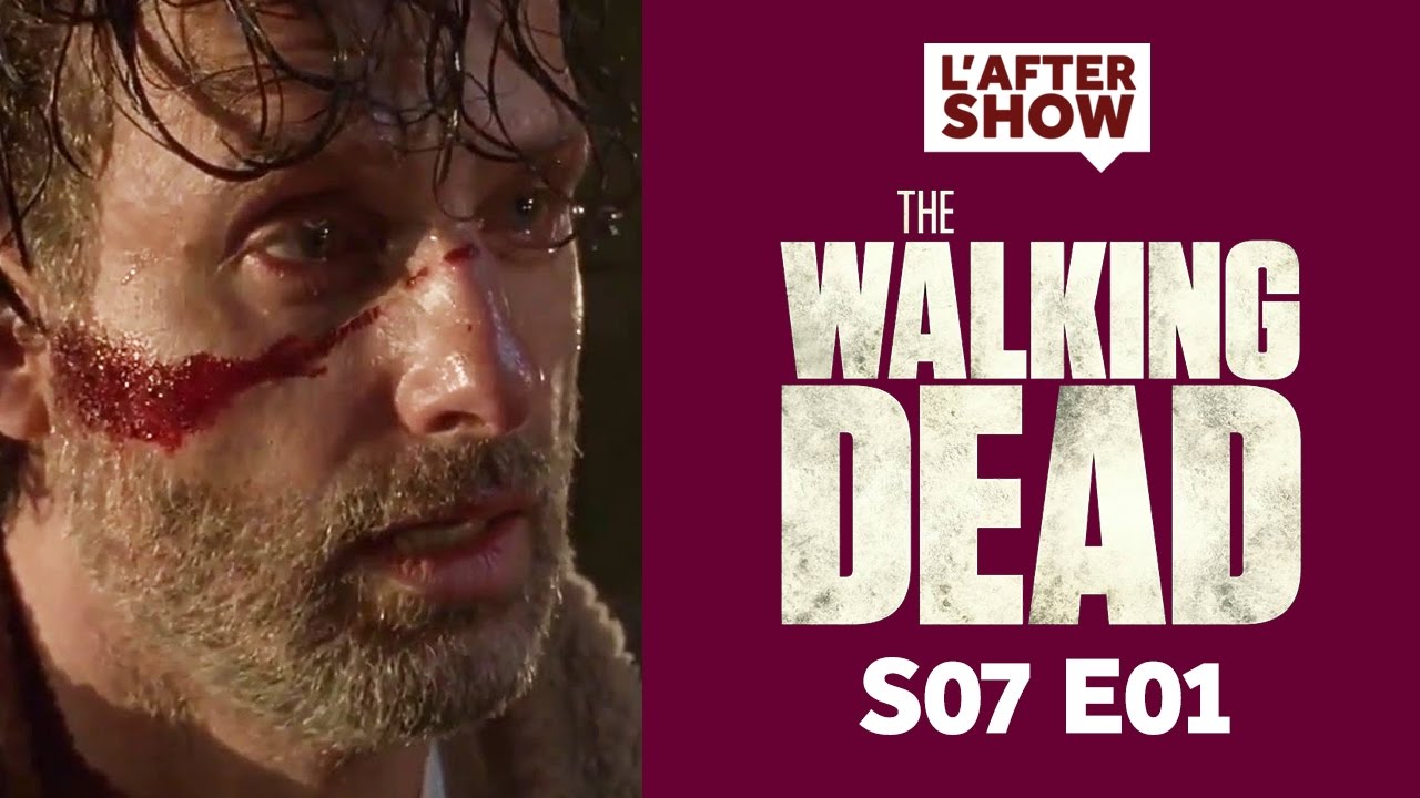 THE WALKING DEAD SAISON 7 EPISODE 1 : Réactions et Théories - After Show #1 (SPOILER ALERT)