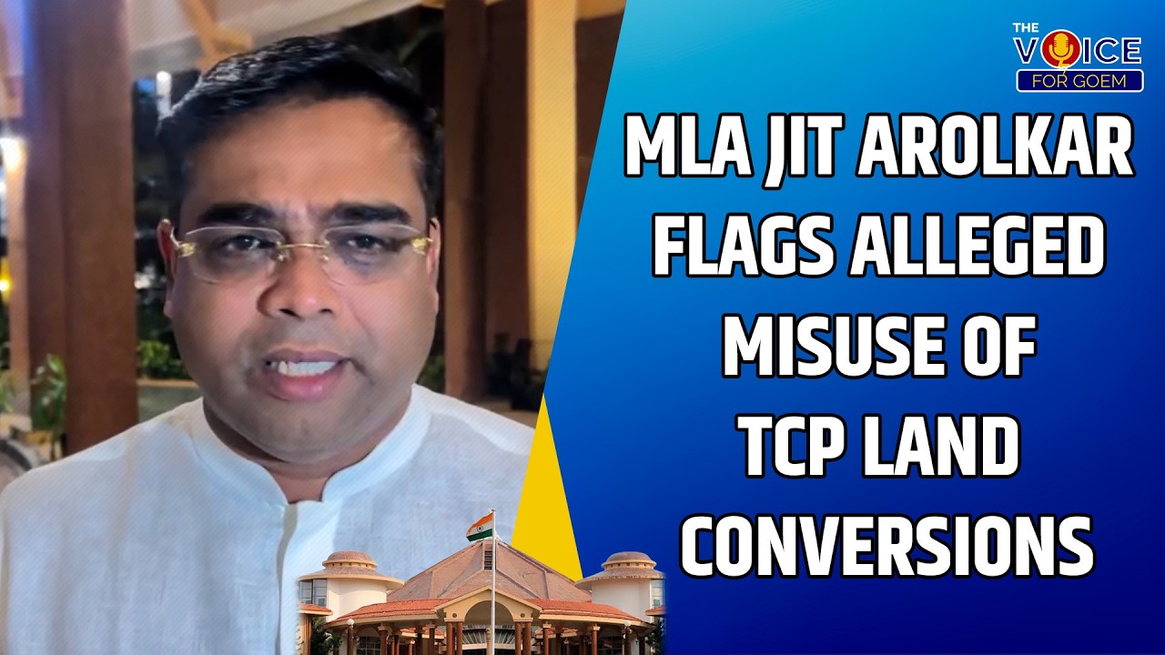 MLA Jit Arolkar flags alleged misuse of TCP land conversions