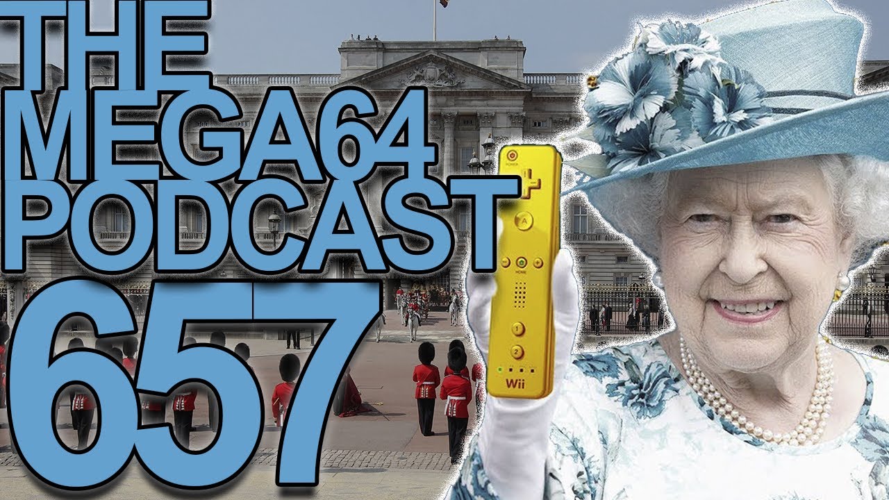 Mega64 Podcast 657 - National Treasure : The Queen's Wii