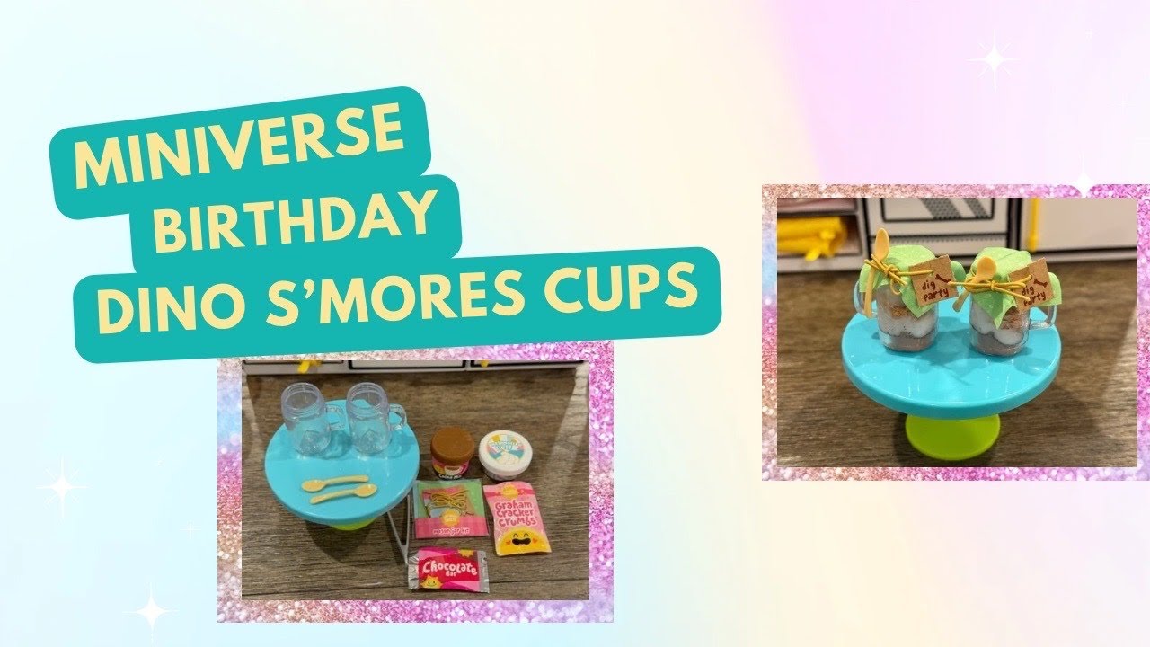 Let’s Make the Miniverse BIRTHDAY DINO S’mores Cups