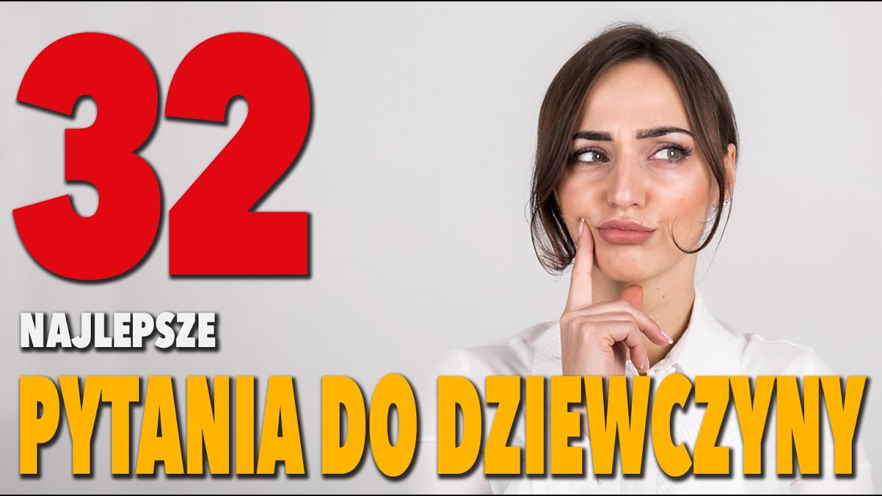 32 Pytania dla Dziewczyny - Ciekawa Rozmowa