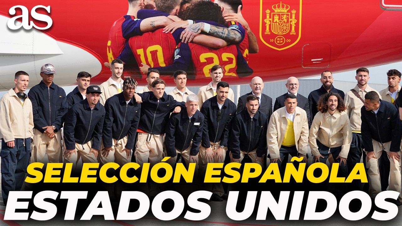 LA SELECCI&Oacute;N ESPA&Ntilde;OLA ya viajo a ESTADOS UNIDOS rumbo al MUNDIAL 2026