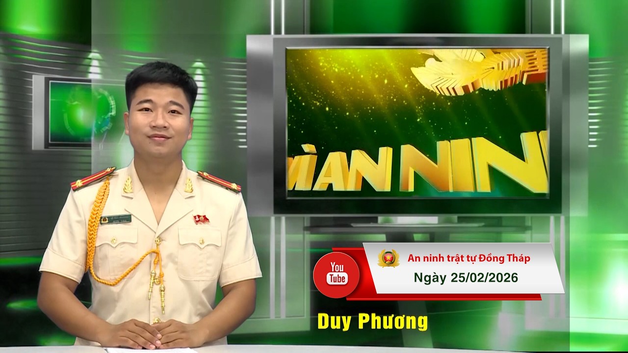 Chuyên mục ANTT Đồng Tháp ngày 25/02/2026