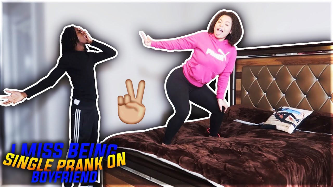 I MISS BEING SINGLE PRANK ON BOYFRIEND!!!