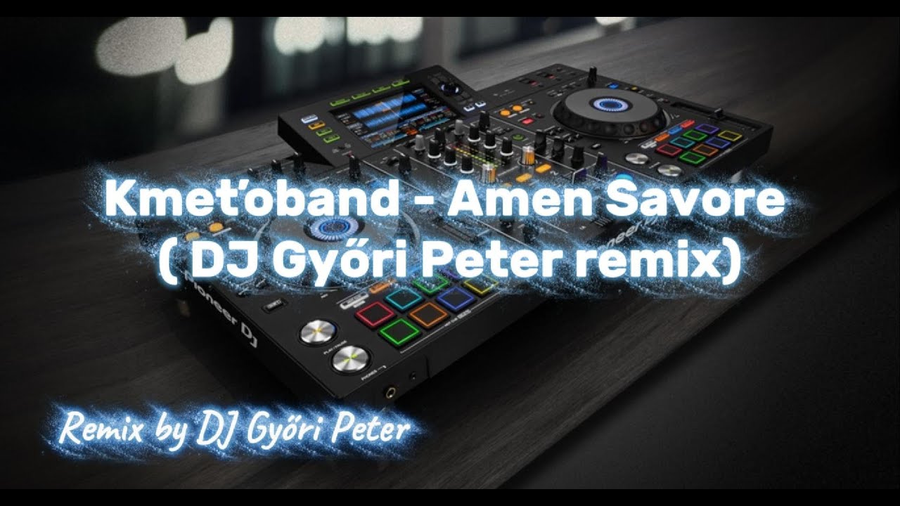 Kmeťoband - Amen Savore (DJ Győri Peter Latino mix)