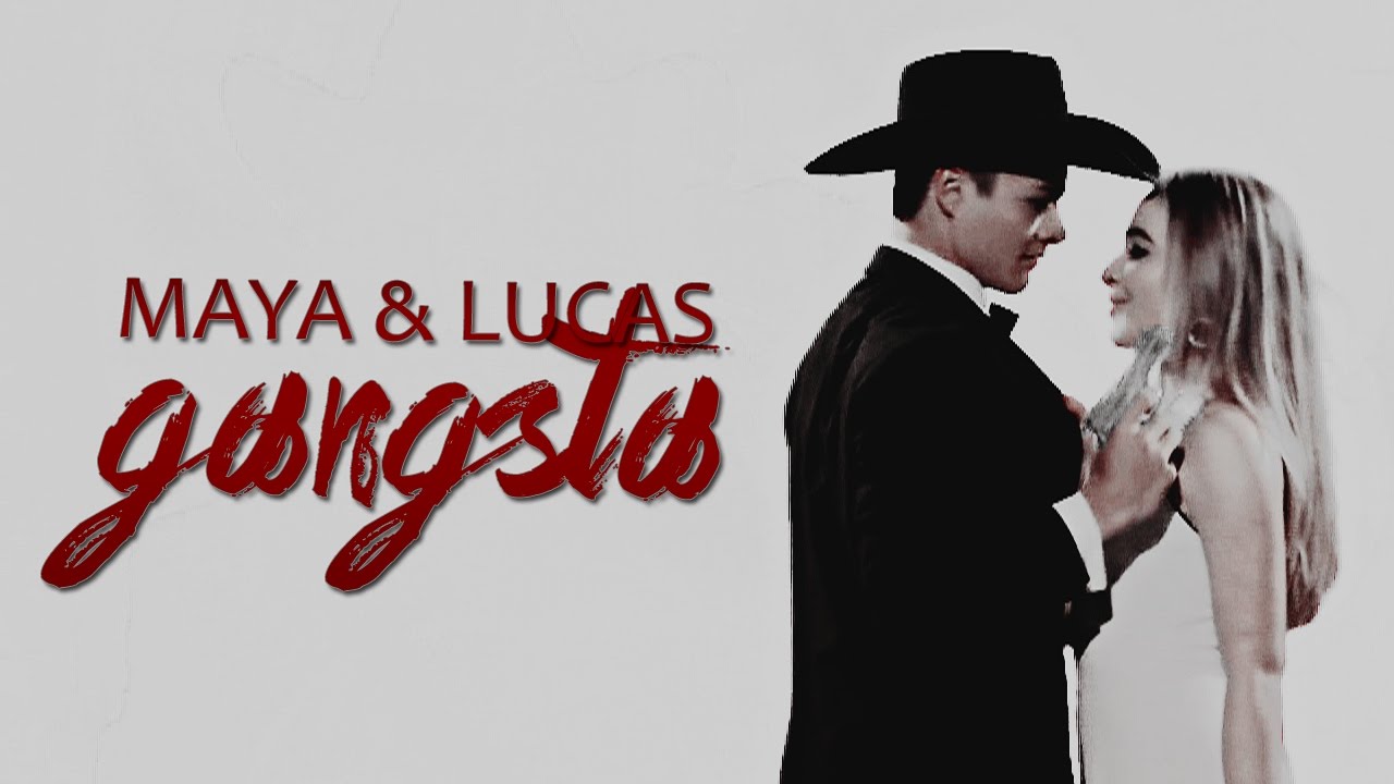Maya & Lucas || gangsta