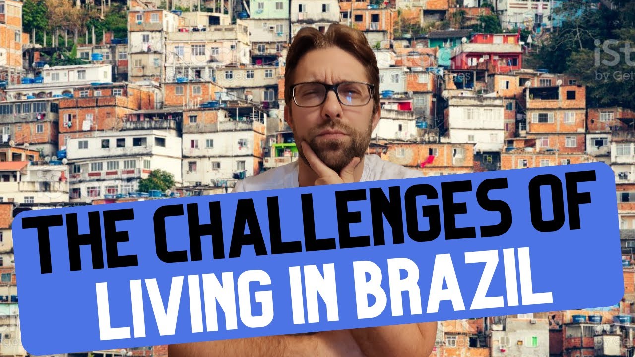 The Challenges of Living in Brazil