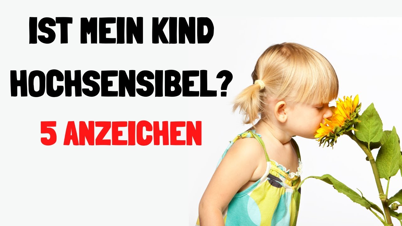 5 Anzeichen eines hochsensiblen Kindes und Tipps, wie du ihm helfen kannst