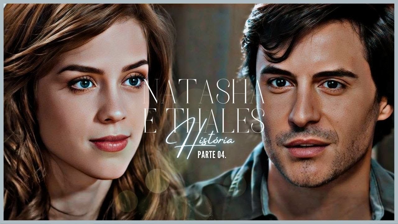 A HISTÓRIA DE NICOLE/NATASHA E THALES - PARTE 04 | (comentada).