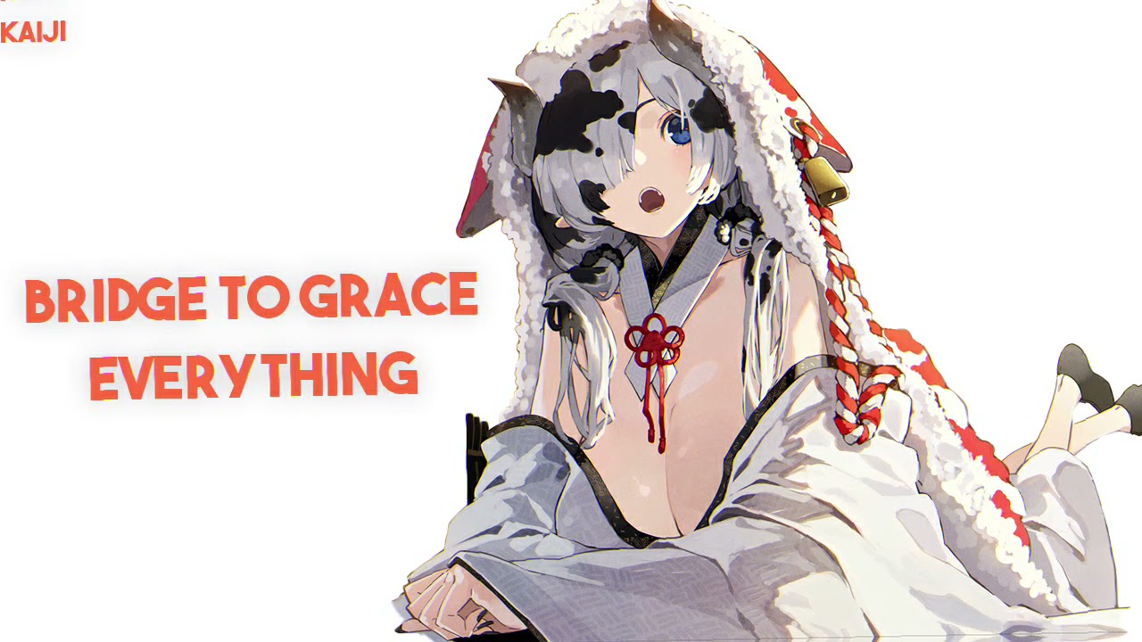 Nightcore - Everything (Bridge To Grace)
