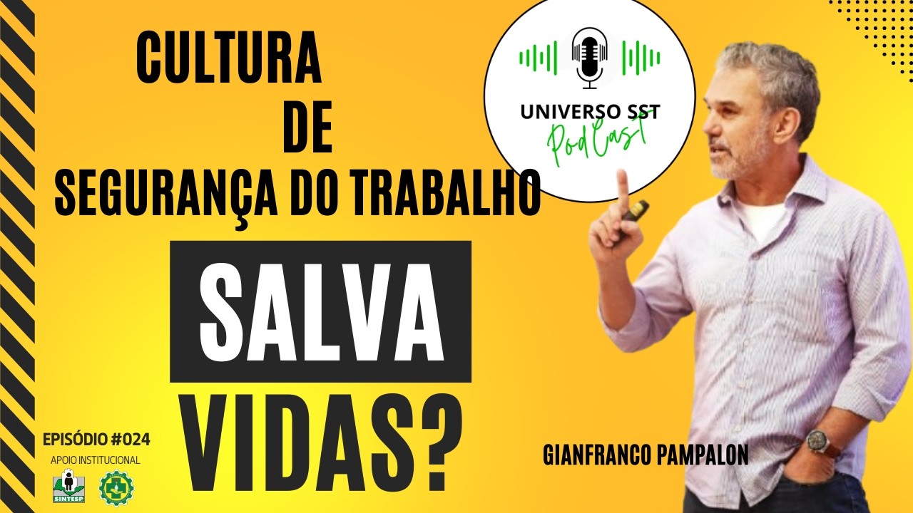 Episódio: #024 - Eng. Gianfranco Pampalon - Cultura de Segurança do trabalho, salva vidas?