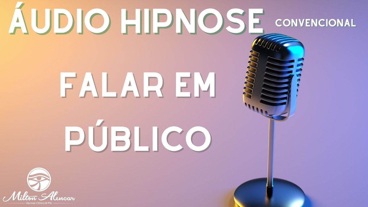 🔵 Áudio Hipnose  - Falar em Público - Eliminando este medo - Milton Alencar