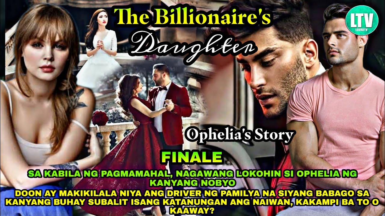 PART 45: FINALE | THE BILLIONAIRE'S DAUGHTER | Lourd Tv