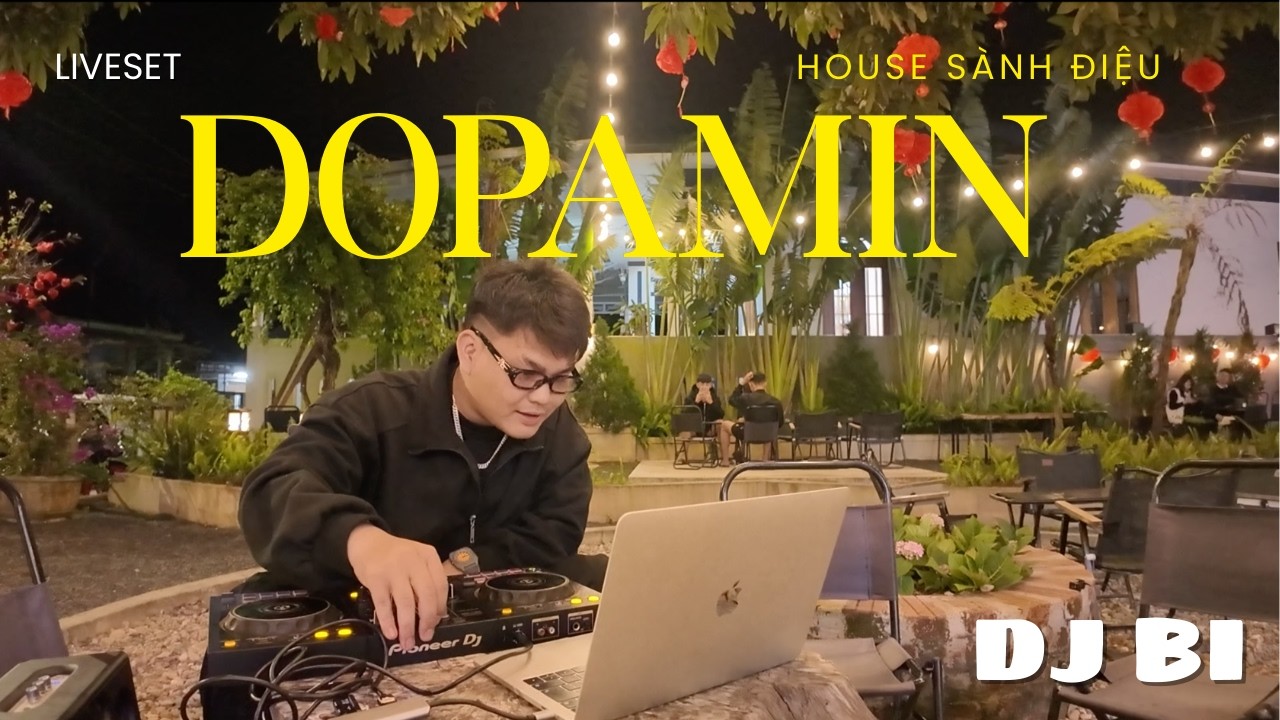 LIVESET | “DOPAMIN” | DJ BI | HOUSE SÀNH ĐIỆU