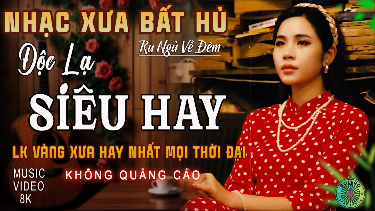 Mở Nhẹ Nhàng [CD191] LK Ca Nhạc Bolero Trữ Tình ĐỘC LẠ & ÊM TAI ➤Nhạc Vàng Xưa Chọn Lọc TOÀN BÀI HAY