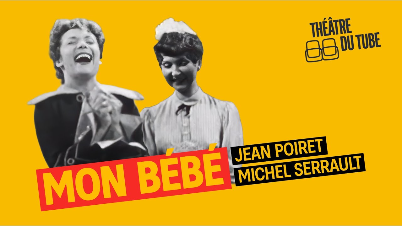 Mon bébé – Pièce de théâtre complète (1956) | Jean Poiret, Michel Serrault | Vaudeville