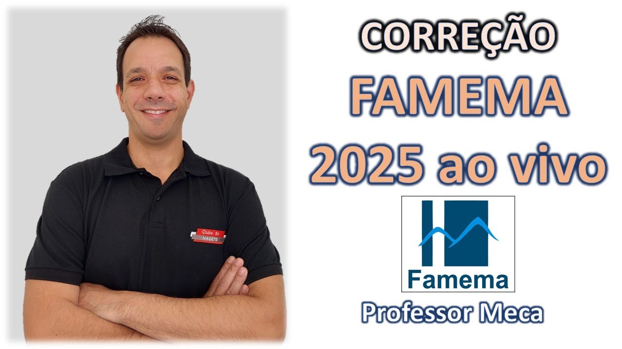 CORREÇÃO AO VIVO FAMEMA 2025
