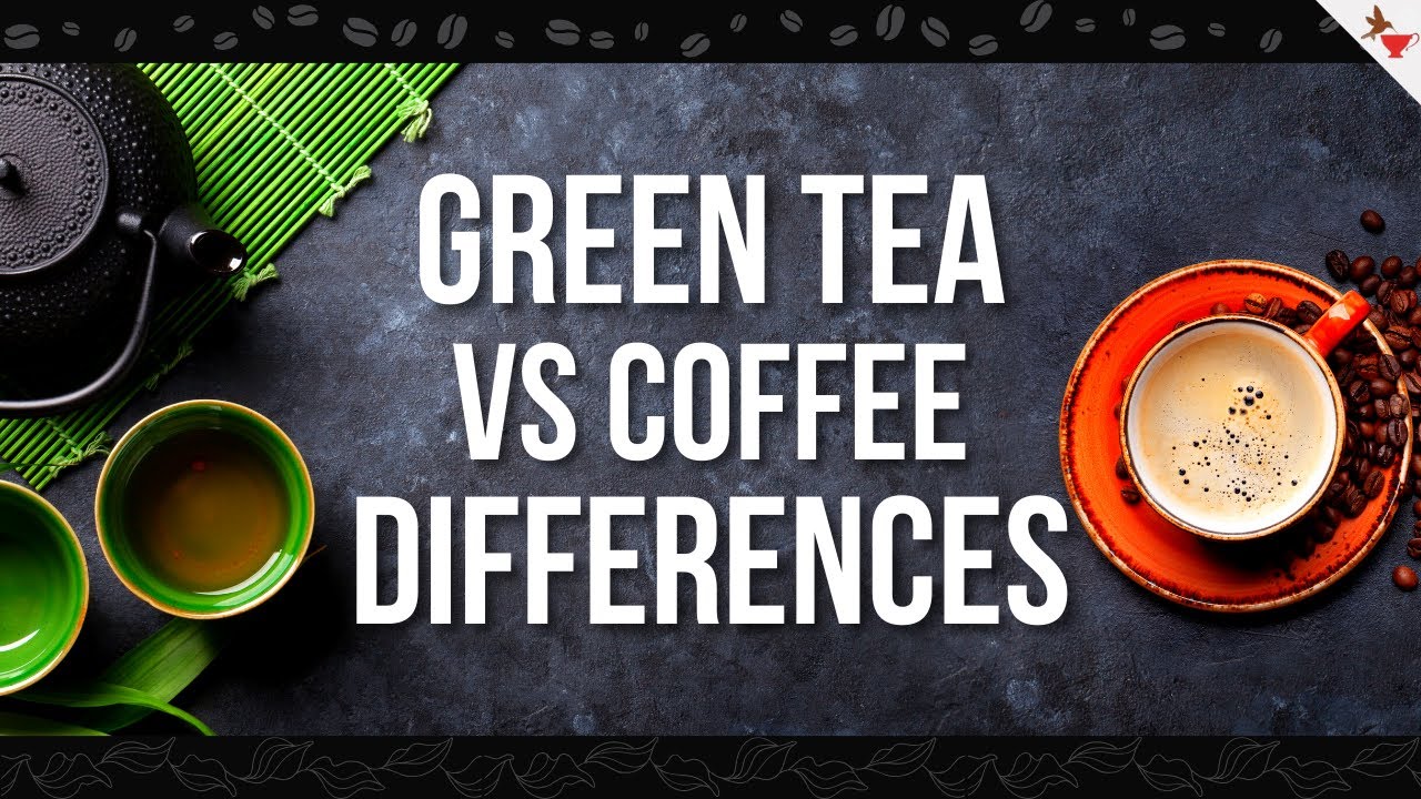 Green Tea vs Coffee | Tea and Coffee Health Benefits and Differences