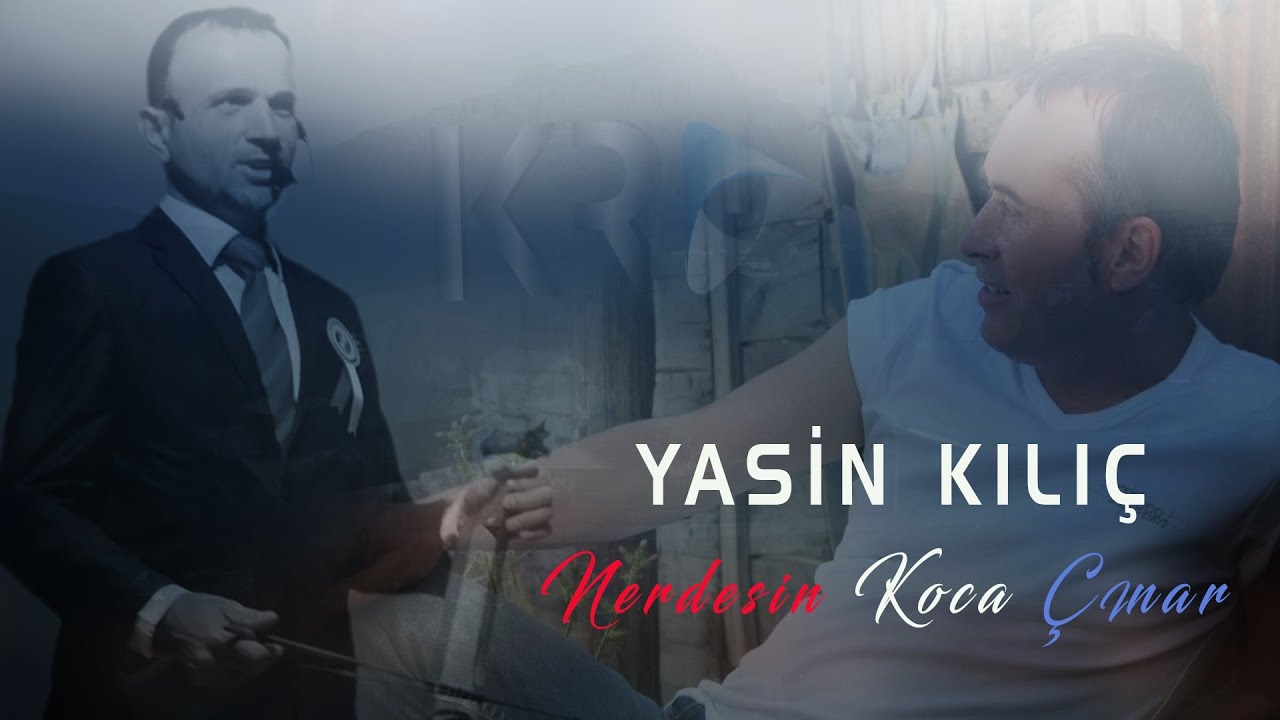 Yasin Kılıç'' Nerdesin Koca Çınar   '' 2022 Yeni Video